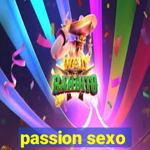 passion sexo